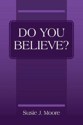 Do You Believe? by Moore, Susie J.
