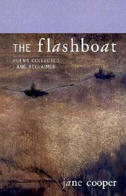 The Flashboat: Poems Collected and Reclaimed by Cooper, Jane