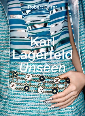 Karl Lagerfeld Unseen: The Chanel Years by Fairer, Robert