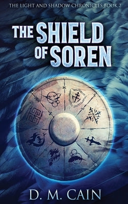 The Shield Of Soren: Large Print Hardcover Edition by Cain, D. M.