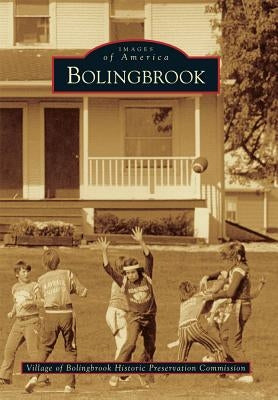 Bolingbrook by Village of Bolingbrook Historic Preserva