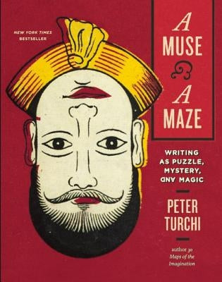 A Muse and a Maze: Writing as Puzzle, Mystery, and Magic by Turchi, Peter