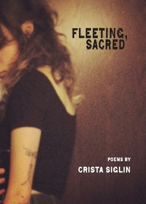 Fleeting, Sacred: 2.0 by Siglin, Crista
