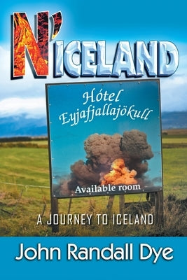N'Iceland: A Journey to Iceland by Dye, John Randall
