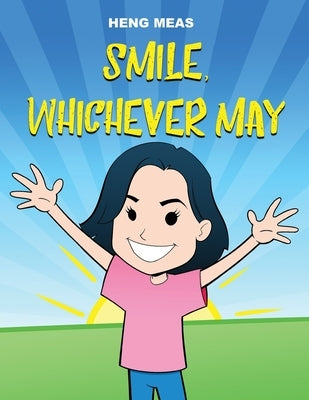 Smile, Whichever May by Meas, Heng