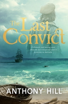 The Last Convict by Hill, Anthony