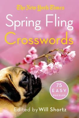 The New York Times Spring Fling Crosswords: 75 Easy Puzzles by New York Times