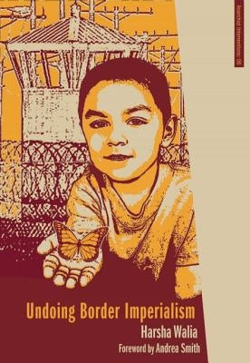 Undoing Border Imperialism by Walia, Harsha