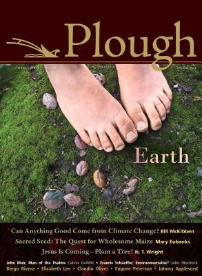 Plough Quarterly No. 4: Earth by McKibben, Bill