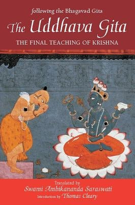 The Uddhava Gita: The Final Teaching of Krishna by Saraswati, Swami Ambikananda