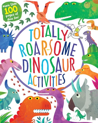 Totally Roarsome Dinosaur Activities by Parragon Books
