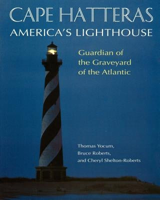 Cape Hatteras: America's Lighthouse by Roberts, Bruce