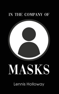 In the Company of Masks by Holloway, Lennis