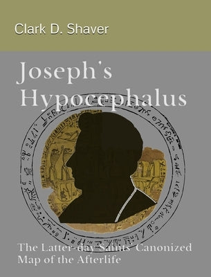 Joseph's Hypocephalus by Shaver, Clark D.