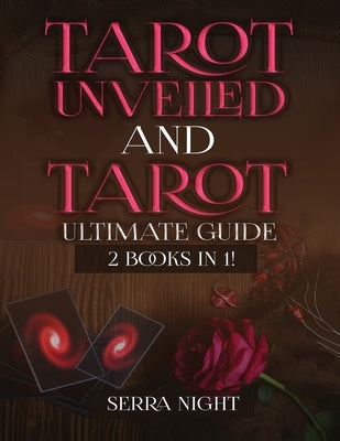 Tarot Unveiled AND Tarot Ultimate Guide: 2 Books IN 1! by Night, Serra