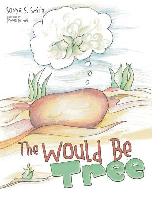 The Would Be Tree by Smith, Sonya S.