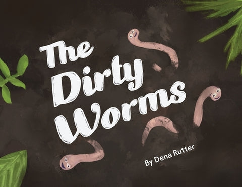 The Dirty Worms by Rutter, Dena
