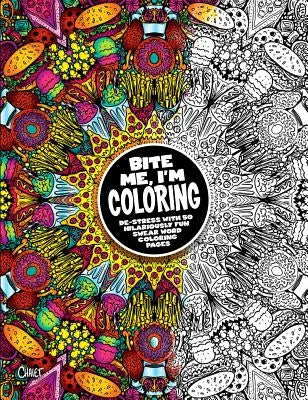 Bite Me, I'm Coloring, Volume 10: De-Stress with 50 Hilariously Fun Swear Word Coloring Pages by Dare You Stamp Co