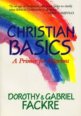 Christian Basics: A Primer for Pilgrims by Fackre, Gabriel