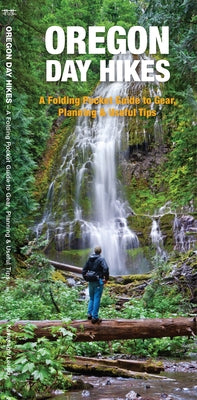 Oregon Day Hikes: A Folding Pocket Guide to Gear, Planning & Useful Tips by Kavanagh, James