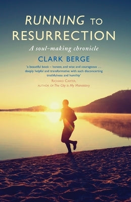 Running to Resurrection: A soul-making chronicle by Berge Ssf, Clark