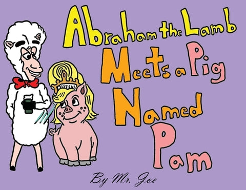 Abraham the Lamb Meets a Pig Named Pam by Luciano, Joe