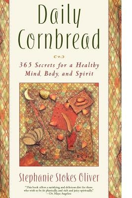 Daily Cornbread: 365 Ingredients for a Healthy Mind, Body and Soul by Oliver, Stephanie Stokes