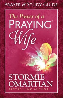 The Power of a Praying(r) Wife Prayer and Study Guide by Omartian, Stormie