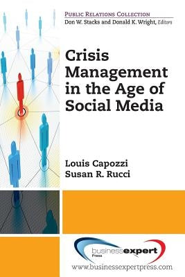 Crisis Management in the Age of Social Media by Capozzi, Louis