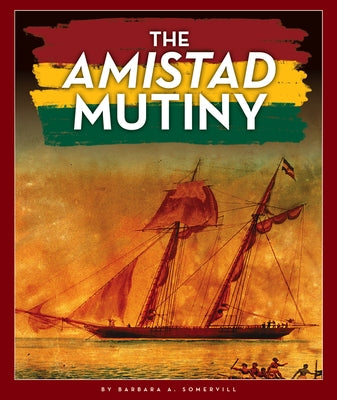 The Amistad Mutiny by Somervill, Barbara A.