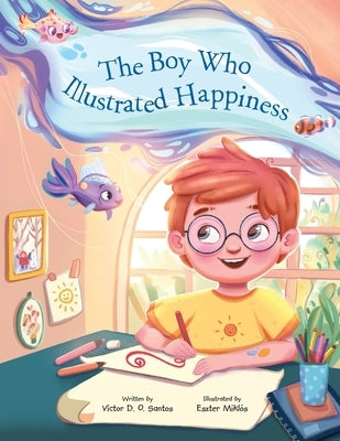 The Boy Who Illustrated Happiness by Dias de Oliveira Santos, Victor