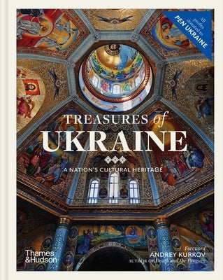 Treasures of Ukraine: A Nation's Cultural History by Kurkov, Andrey