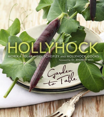 Hollyhock: Garden to Table by Jolar, Moreka