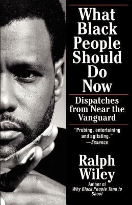 What Black People Should Do No by Wiley, Ralph