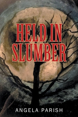 Held In Slumber by Parish, Angela