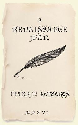A Renaissance Man by Katsaros, Peter M.