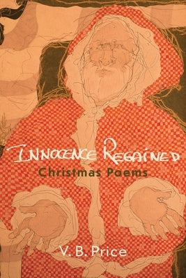 Innocence Regained: Christmas Poems by Price, V. B.