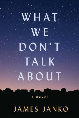 What We Don't Talk about by Janko, James