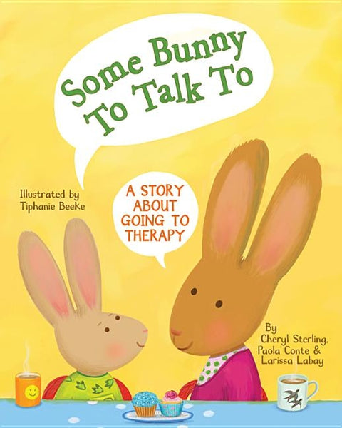 Some Bunny to Talk to: A Story about Going to Therapy by Sterling, Cheryl