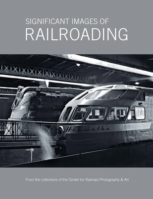 Significant Images of Railroading by Lothes, Scott