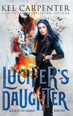 Lucifer's Daughter: Queen of the Damned Book One by Carpenter, Kel