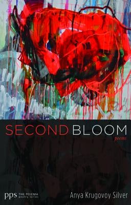 Second Bloom by Silver, Anya Krugovoy