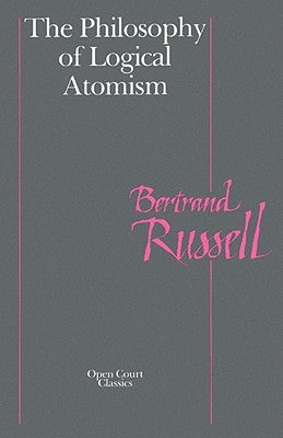 The Philosophy of Logical Atomism by Kant, Immanuel