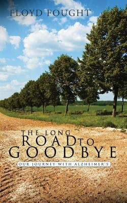 The Long Road to Goodbye by Fought, Floyd
