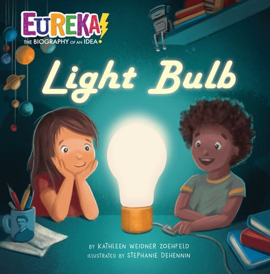 Light Bulb: Eureka! the Biography of an Idea by Zoehfeld, Kathleen Weidner