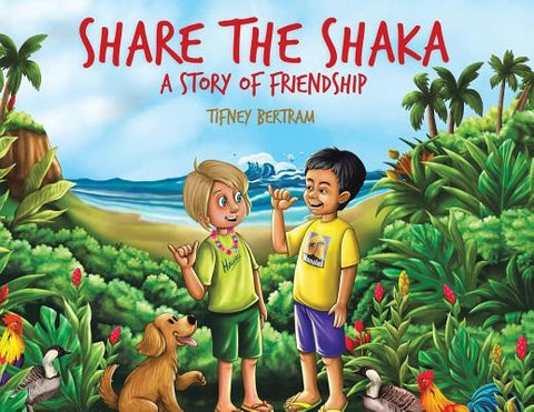 Share the Shaka: A Story of Friendship by Bertram, Tifney