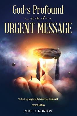 God's Profound and Urgent Message by Norton, Mike