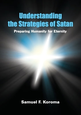 Understanding the strategies of satan by Koroma, Samuel