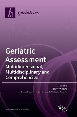 Geriatric Assessment: Multidimensional, Multidisciplinary and Comprehensive by Wieland, Darryl