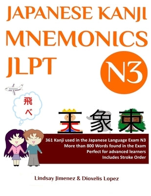 Japanese Kanji Mnemonics Jlpt N3: 361 Kanji Found in the Japanese Language Exam N3 by Jimenez, Lindsay Tatiana